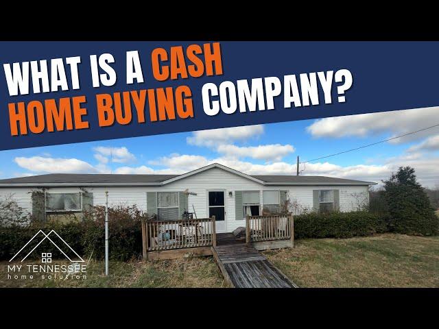 What Is A Cash Home Buying Company?