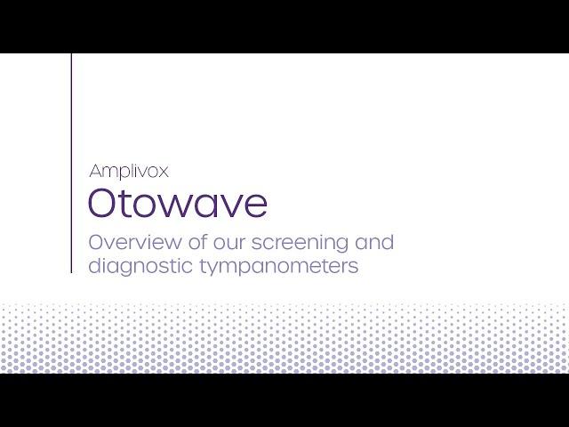 Amplivox | An overview of our Otowave screening and diagnostic tympanometers