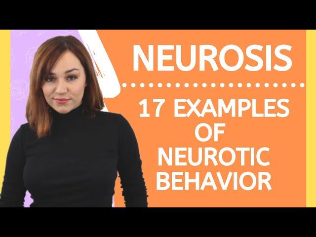 What Is Neurosis - 17 Examples Of Neurotic Behavior