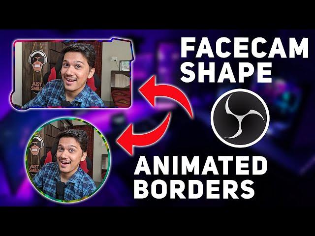 How to Change Facecam Shape & Add Animated Boarders in OBS