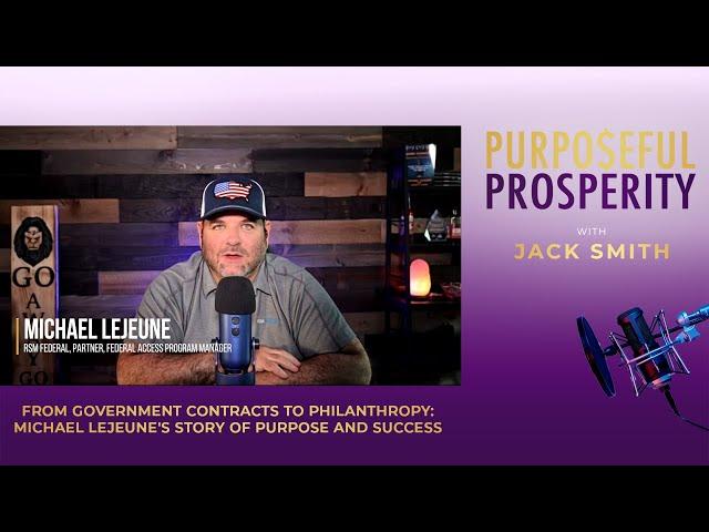 S2E6: From Government Contracts to Philanthropy: Michael LeJeune's Story of Purpose and Success