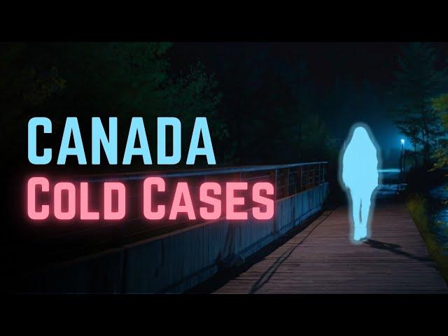 5 Unsolved Cold Cases from Canada