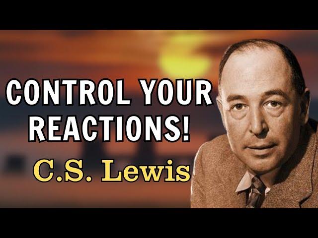 STOP Reacting! Master Emotional Control in Moments of Conflict | C.S. Lewis 2025