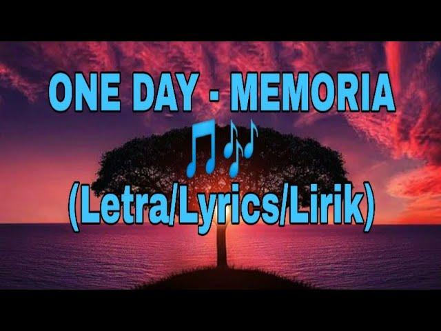 ONE DAY - Memoria  (Letra/Lyrics/Lirik)