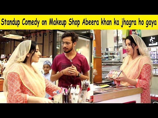 Standup comedy at makeup shop abeera khan ka jhagra ho gaya