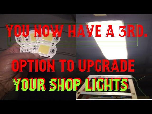 A 3rd. OPTION to upgrade to LED shop lighting.