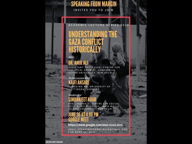 #AcademicLecture | Understanding the Gaza Conflict Historically -Dr. Amir Ali | Speaking From Margin