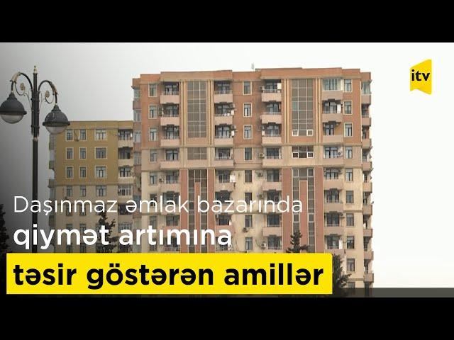 Daşınmaz əmlak bazarında qiymət artımına təsir göstərən amillər hansılardır?