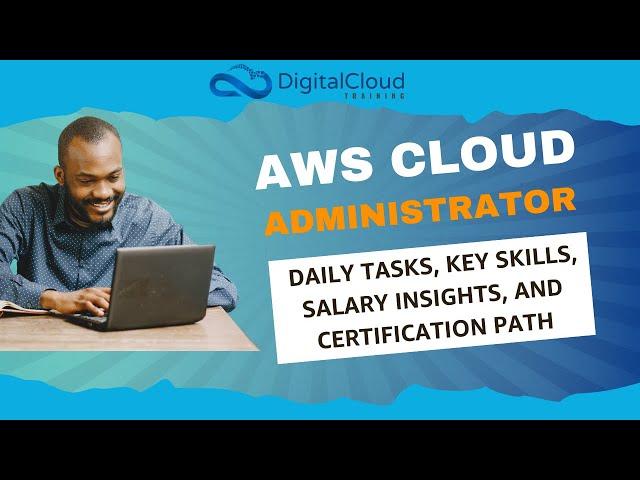 AWS Cloud Administrator: Daily Tasks, Key Skills, Salary Insights, and Certification Path