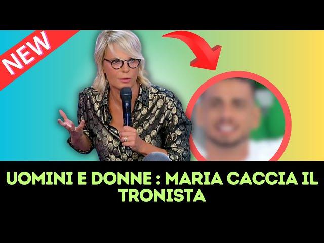 Uomini e Donne: il tronista cacciato da Maria de Filippi