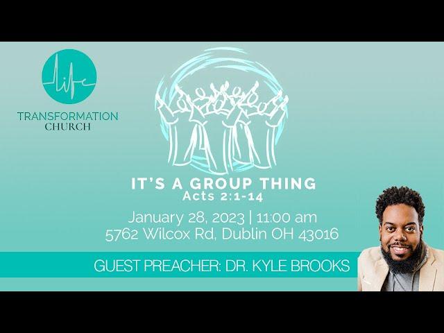 Life Transformation Church 614 | It's a Group Thing | Acts 2:1-14 | Guest Preacher: Dr. Kyle Brooks