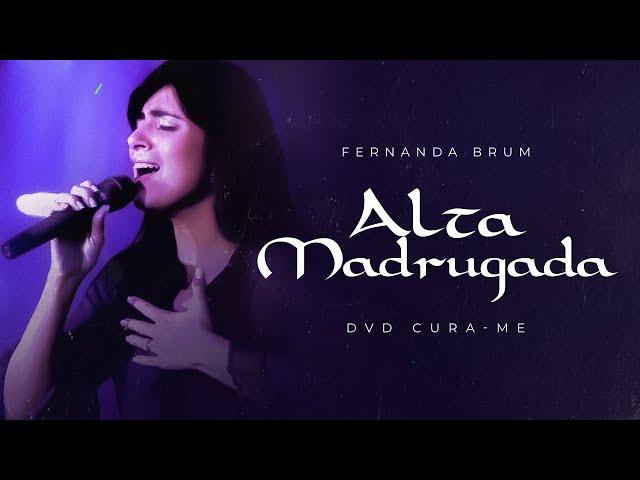 Fernanda Brum - Alta Madrugada | DVD Cura-me