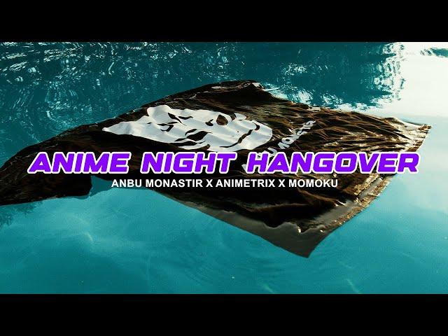 Anime Night Hangover | Momoku x Anbu Monastir x Animetrix | (ANIME SOMMER SONG)