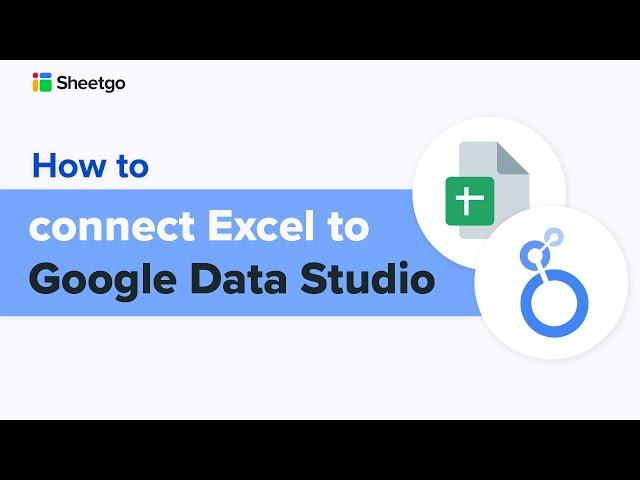 How to connect Excel to Google Data Studio