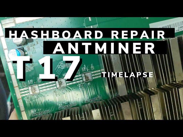 Antminer T17 Hashboard Repair Timelapse