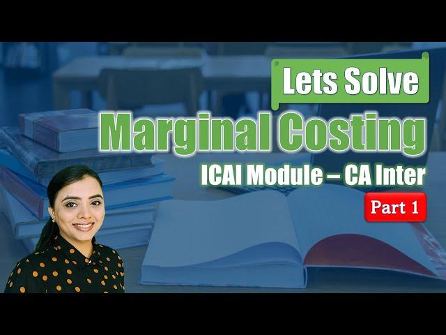 Marginal Costing | CA Inter | ICAI Study Module Solving | Part 1