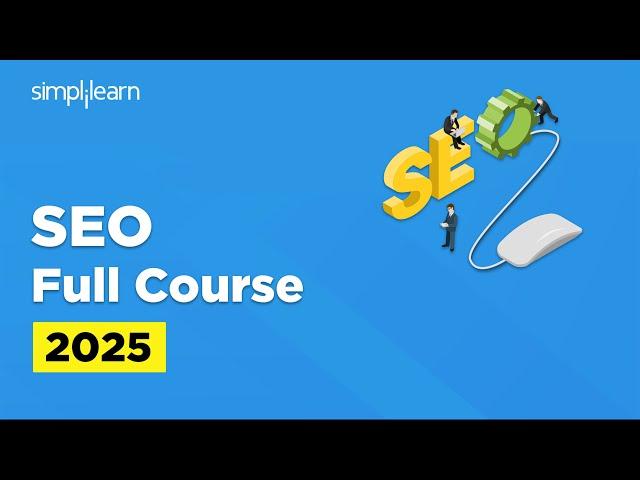 SEO Full Course 2025 | SEO Tutorial for Beginners | SEO For Digital Marketing | Simplilearn