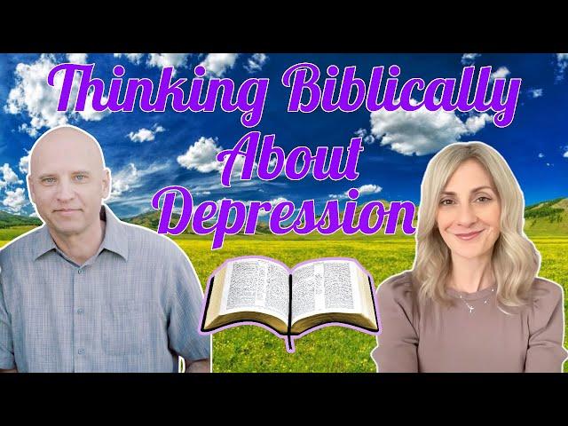 Thinking Biblically About Depression and Anxiety