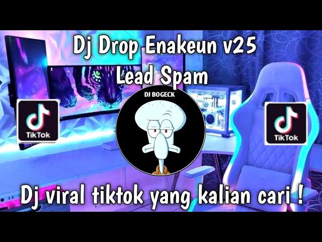 DJ DROP ENAKEUNN V25 |LEAD SPAM REMIX TIKTOK TERBARU 2024 INI YANG KALIAN CARI CARI !