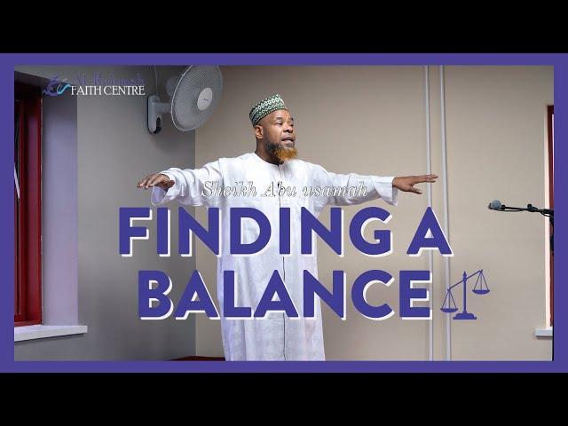 Finding a balance | Khutbah by Sheikh Abu Usamah