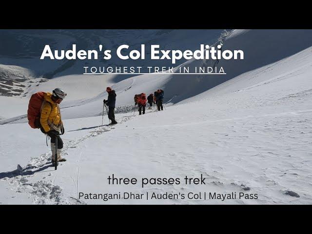 Auden's Col Expedition - Patangani Dhar | Auden's Col | Mayali Pass |  Toughest Trek In India |