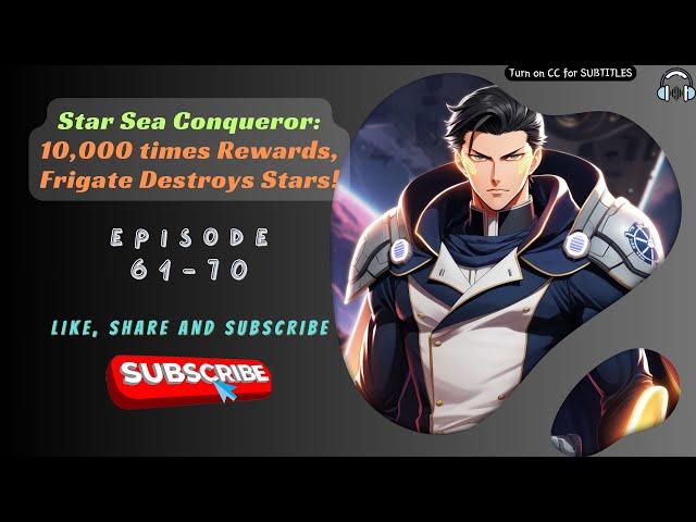 Star Sea Conqueror: 10,000 times Rewards, Frigate Destroys Stars! | Ep 61-70