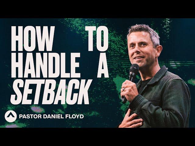 How To Handle A Setback | Pastor Daniel Floyd | Elevation Church