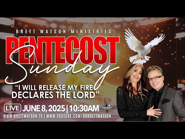 "Pentecost Sunday!" Prophecy" I will release My Fire!" - Dr. Brett & Marianne Watson