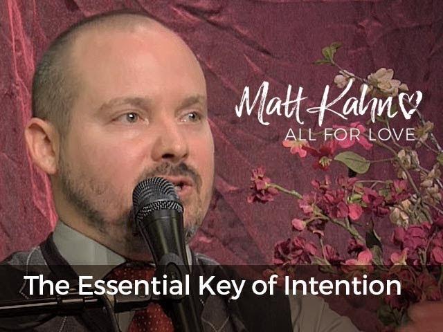 The Essential Key of Intention - Matt Kahn