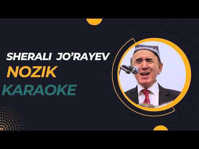 Sherali Jo'rayev - Nozik karaoke