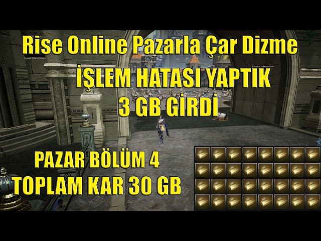 Rise Online Yanlış Hesapladım 3 Gb Girdi | Toplam Kar 30 Gb Oldu | Pazarla Para Kasma Bölüm 4