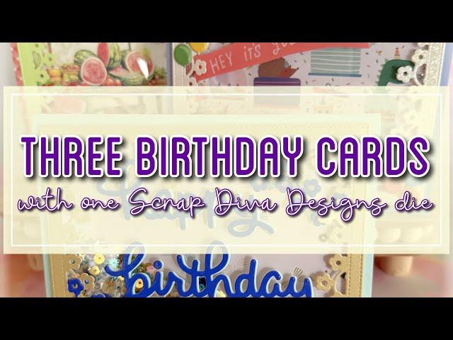 Three birthday cards made with one NEW die from Scrap Diva Designs 