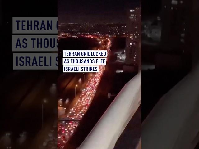 Tehran gridlocked as thousands flee Israeli strikes