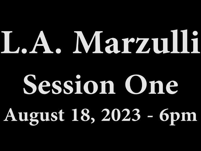 L. A. Marzulli (Session 1) August 18, 2023