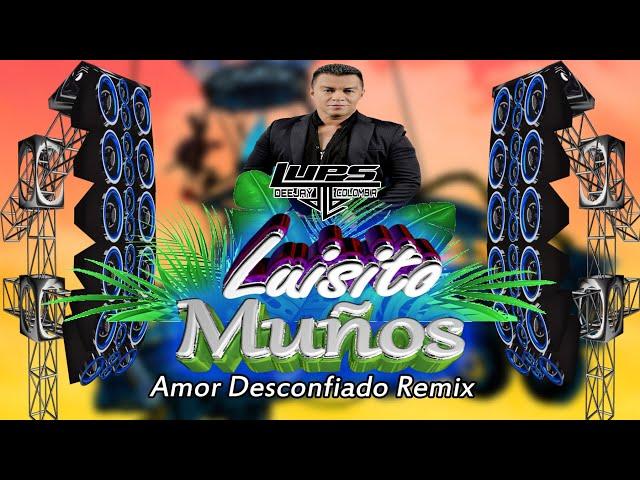 Amor Desconfiado Remix DJ LUPS COLOMBIA