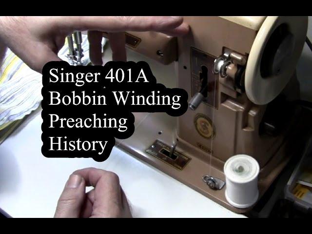 Singer 401A Bobbin Winding -  Preaching -  History