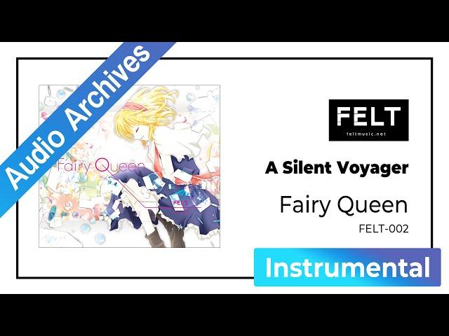 【FELT】04. A Silent Voyager（FELT-002 Fairy Queen）[Audio Archives]