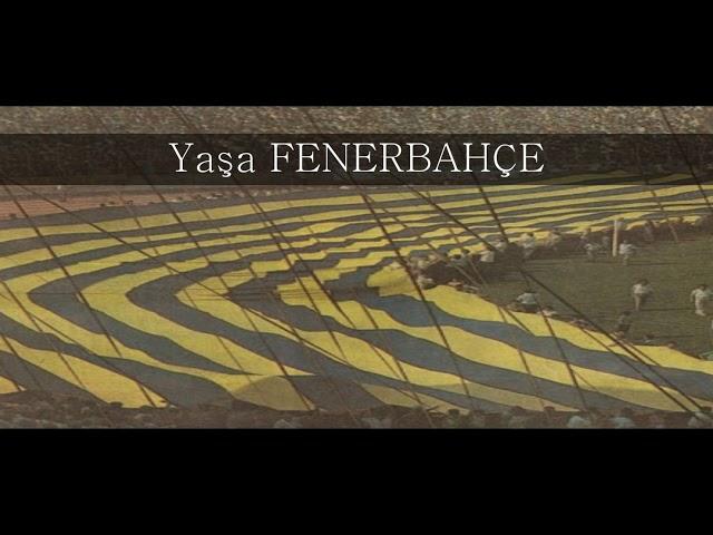 Fenerbahçe Marşları   Yaşa Fenerbahçe