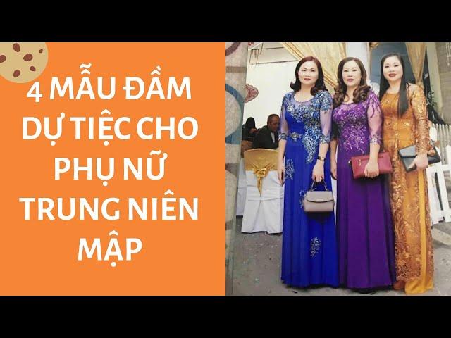 4 mẫu đầm dự tiệc cho phụ nữ trung niên mập đẹp nhất - Thời trang trung niên cho người mập