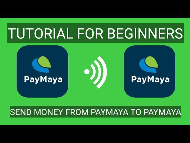 TUTORIAL FOR BEGINNERS: HOW TO SEND MONEY FROM PAYMAYA TO PAYMAYA