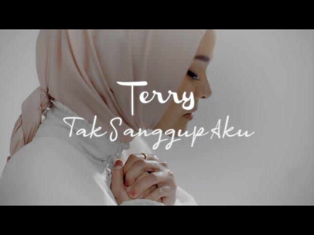 Terry - Tak Sanggup Aku (Official Lyric Video)