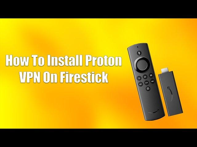 How To Install Proton VPN On Firestick