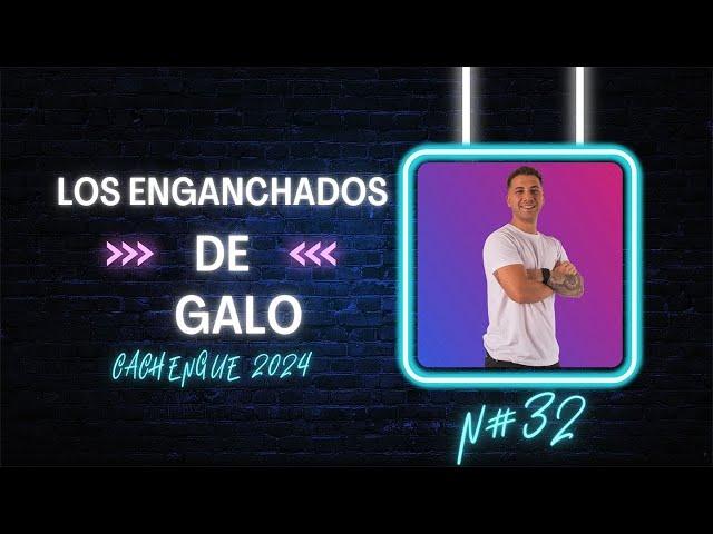 LOS ENGANCHADOS DE GALO #32 CACHENGUE 2024