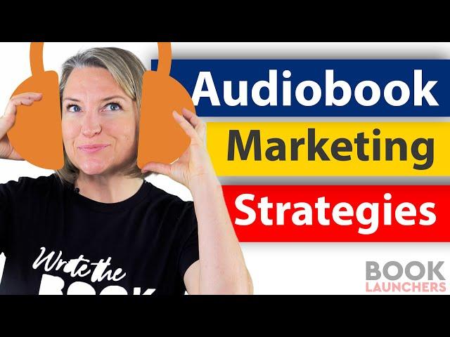 Audiobook Marketing Strategies to Sell More Audiobooks