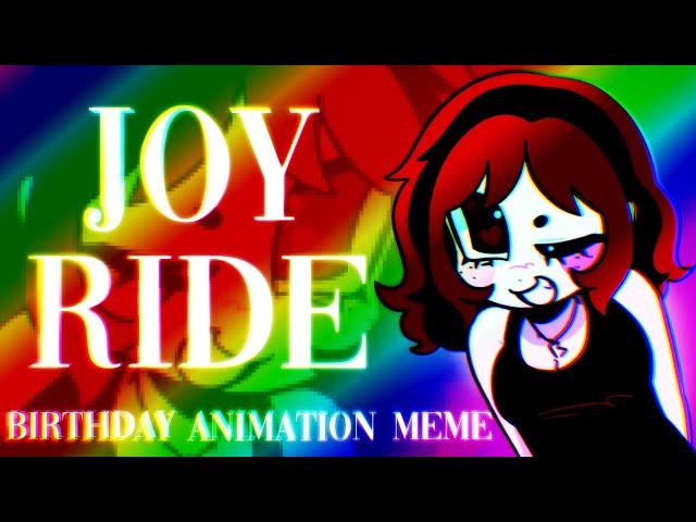 JOYRIDE // Birthday Animation Meme || (inspo in desc)