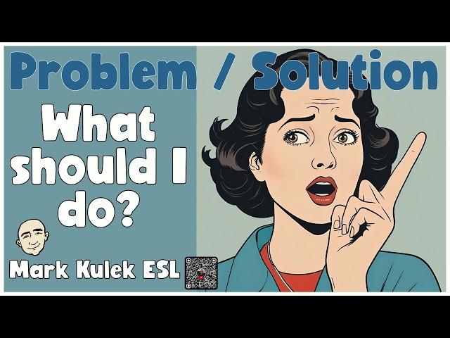 Problems / Solutions - advice | Speak English - Mark Kulek ESL