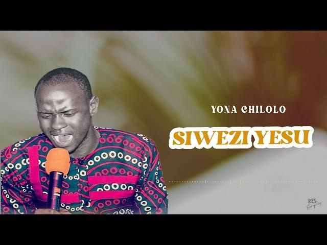 Yona chilolo~Siwezi Yesu Unishike mkono {audio Track}