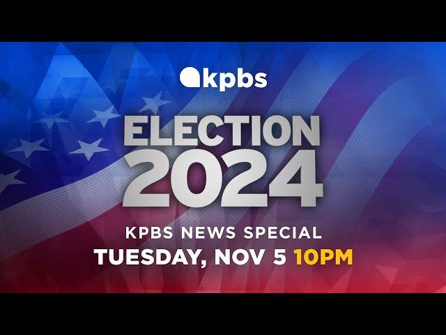 KPBS News: Live coverage of the November 2024 General Election with the latest results