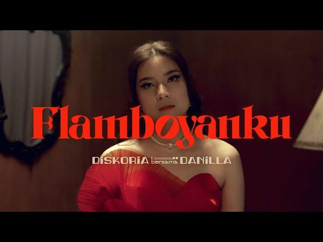 DISKORIA bersama DANILLA — FLAMBOYANKU (Official Music Video)