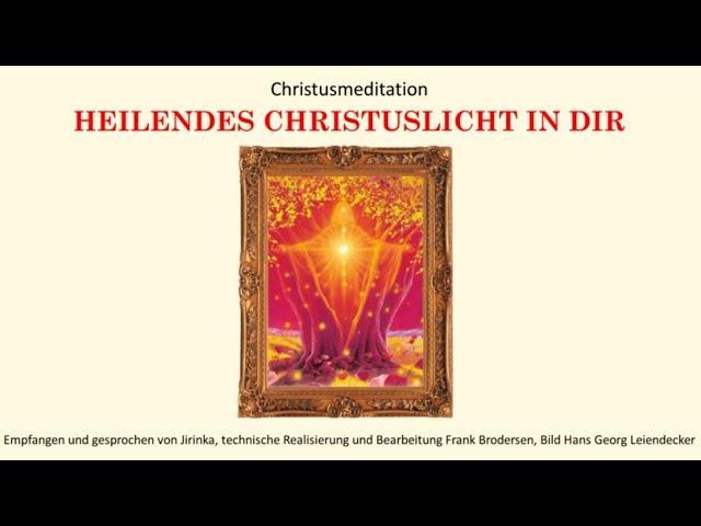 Heilendes Christuslicht in Dir · Christusmeditation mit J.G.